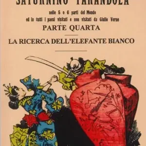 Viaggi straordinarissimi di Saturnino Farandola. Vol. 4 Asia. La ricerca dell‘elefante bianco Scelto Dai Clienti