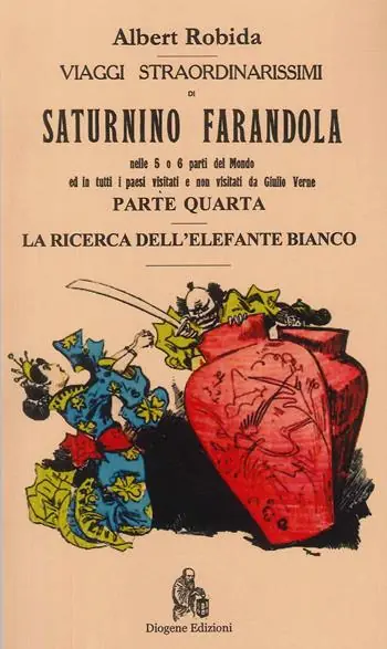Viaggi straordinarissimi di Saturnino Farandola. Vol. 4 Asia. La ricerca dell‘elefante bianco Scelto Dai Clienti