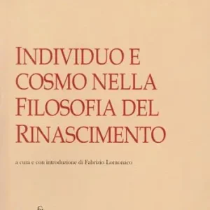 Individuo e cosmo nella filosofia del Rinascimento Prezzo Ridotto