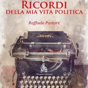 Di Tendenza Ricordi della mia vita politica. Raffaele Pastore. Nuova ediz.