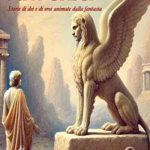Miti greci. Storie di dei e di eroi animate dalla fantasia. Nuova ediz. Prezzo Ridotto