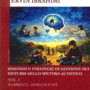 Diagnosi e strategie di gestione dei disturbi dello spettro autistico. Vol. 1 Bambini e adolescenti Saldi