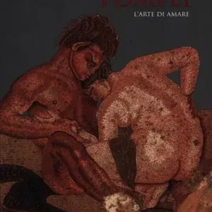 Pompei. L‘arte di amare. Ediz. illustrata Più Venduto