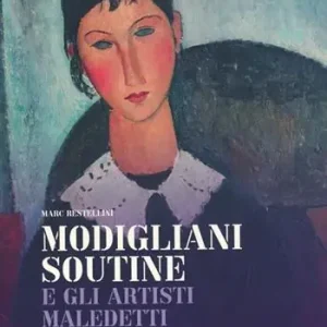 Modigliani, Soutine e gli artisti maledetti. La collezione Netter. Catalogo della mostra (Milano, 21 febbraio-8 settembre 2013). Ediz. illustrata Prezzo Conveniente