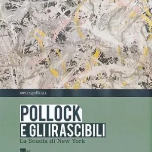 Pollock e gli irascibili. La Scuola di New York. Catalogo della mostra (Milano, 24 settembre 2013-16 febbraio 2014). Ediz. illustrata Saldi