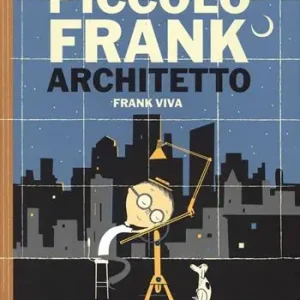 Piccolo Frank architetto. Ediz. illustrata Di Tendenza