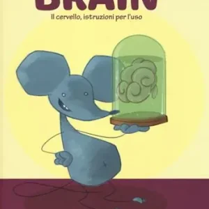 Più Venduto Brain. Il cervello, istruzioni per l‘uso. Ediz. illustrata