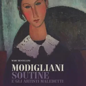 Modigliani, Soutine e gli artisti maledetti. La collezione Netter. Catalogo della mostra (Roma, 14 novembre 2013-6 aprile 2014). Ediz. illustrata Acquista Ora