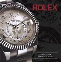Pagamento Sicuro Rolex. La storia, le icone e i modelli da record. Ediz. a colori