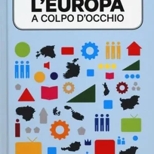 Offerta L‘Europa a colpo d‘occhio. Il primo atlante infografico. Ediz. illustrata