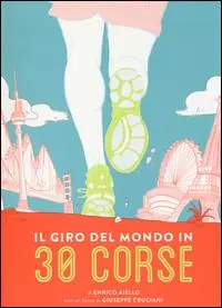 Il giro del mondo in 30 corse. Ediz. illustrata Popolare