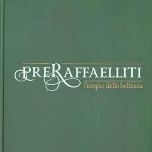 Preraffaelliti. L‘utopia della bellezza. Catalogo della mostra (Torino, 19 aprile-13 luglio 2014). Ediz. illustrata Prezzo Scontato