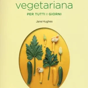 Solo Oggi La cucina vegetariana per tutti i giorni