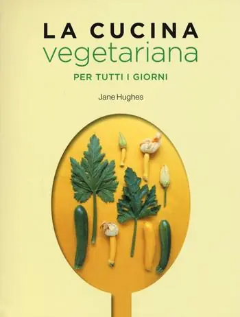 Solo Oggi La cucina vegetariana per tutti i giorni