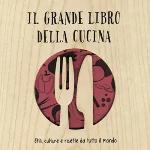 Prezzo Ridotto Il grande libro della cucina. Stili, culture e ricette da tutto il mondo. Ediz. illustrata