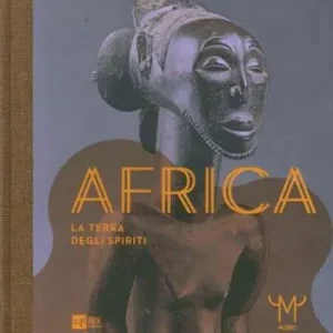 Africa. La terra degli spiriti. Catalogo della mostra (Milano, 18 marzo-30 luglio 2015). Ediz. illustrata Affare