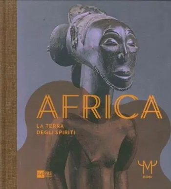 Africa. La terra degli spiriti. Catalogo della mostra (Milano, 18 marzo-30 luglio 2015). Ediz. illustrata Affare