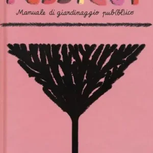 Esclusivo Pussycut. Manuale di giardinaggio pub(bl)ico. Ediz. illustrata