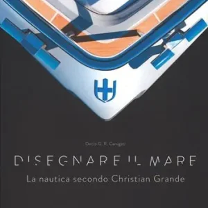Prezzo Conveniente Disegnare il mare. La nautica secondo Christian Grande. Ediz. italiana e inglese