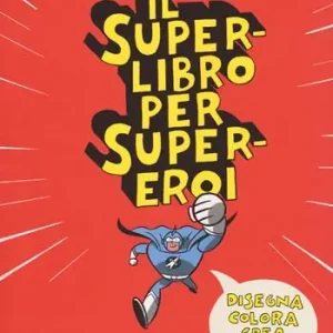 Il superlibro per supereroi. Ediz. illustrata Offerta Del Giorno