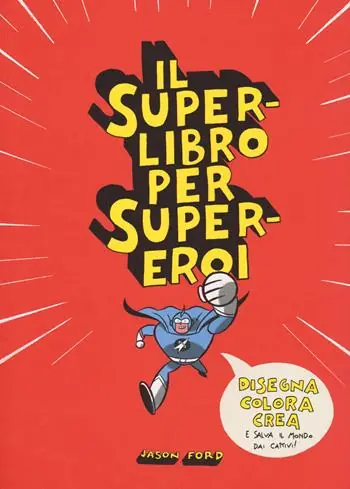 Il superlibro per supereroi. Ediz. illustrata Offerta Del Giorno