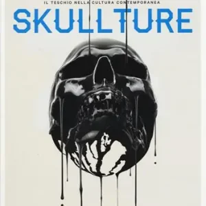Promozione Esclusiva Skullture. Il teschio nella cultura contemporanea. Ediz. illustrata