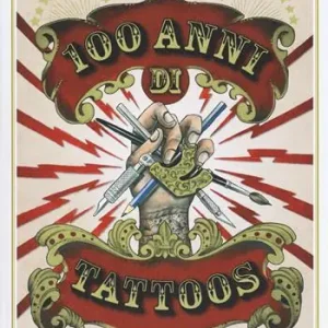 Di Tendenza 100 anni di tattoos. La storia del tatuaggio dal 1914 a oggi. Ediz. illustrata