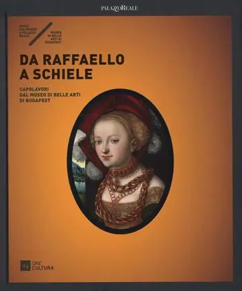 Da Raffaello a Schiele. Capolavori dal Museo di Belle Arti di Budapest. Catalogo della mostra (Milano, 17 settembre 2015-7 febbraio 2016). Ediz. illustrata Prezzo Scontato