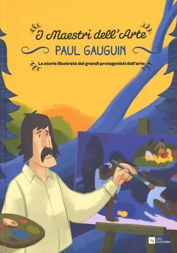 Paul Gauguin. La storia illustrata dei grandi protagonisti dell‘arte. Ediz. illustrata Consegna Rapida