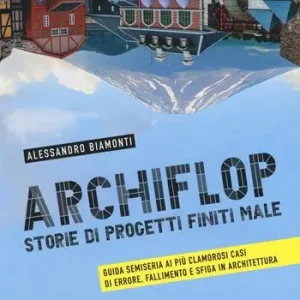 Acquista Ora Archiflop. Storie di progetti finiti male. Ediz. illustrata