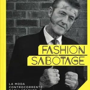 Pagamento Sicuro Fashion sabotage. La moda controcorrente, dagli apaches agli hipster. Ediz. illustrata