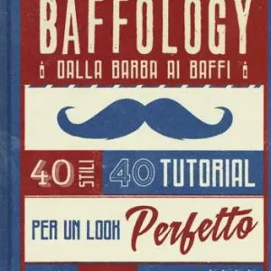Scelto Dai Clienti Baffology. 40 stili e 40 tutorial per il look perfetto