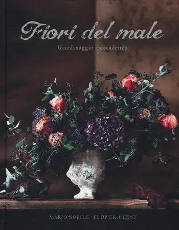 Offerta Lampo Fiori del male. Giardinaggio e decadenza. Ediz. illustrata