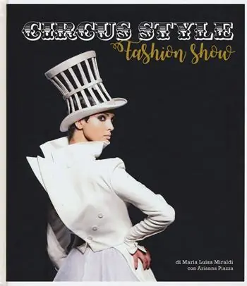 Circus style. Uno spettacolo di moda. Ediz. a colori Ultimissimo Modello