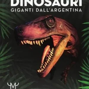 Dinosauri. Giganti dall‘Argentina. Catalogo della mostra (Milano, 15 marzo–9 luglio 2017) Esclusivo