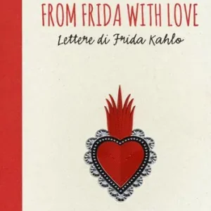 Compra Oggi Stesso From Frida with love. Lettere di Frida Kahlo