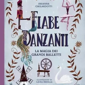 Fiabe danzanti. La magia dei grandi balletti. Ediz. a colori Occasione Imperdibile