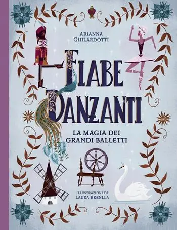 Fiabe danzanti. La magia dei grandi balletti. Ediz. a colori Occasione Imperdibile