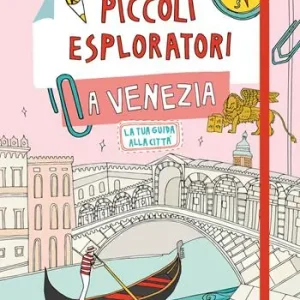 Piccoli esploratori a Venezia. La tua guida alla città Ultima Occasione