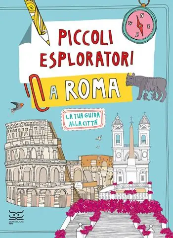 Piccoli esploratori a Roma. La tua guida alla città Più Venduto