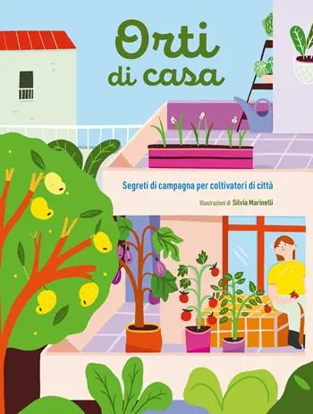 Offerta Limitata Orti di casa. Segreti di campagna per coltivatori di città