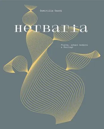 Economico Herbaria. Piante, erbari moderni e florilegi. Ediz. illustrata