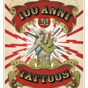 Compra Oggi Stesso 100 anni di tattoos. La storia del tatuaggio dal 1914 a oggi. Nuova ediz.