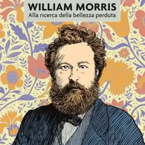 William Morris. Alla ricerca della bellezza perduta Quantità Limitata