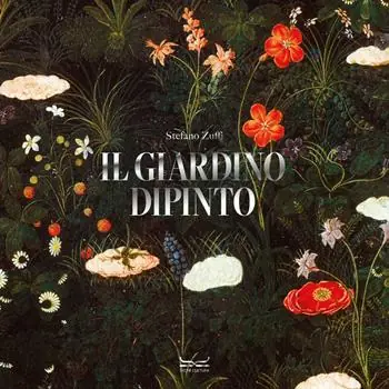 Ultime Pezzi Il giardino dipinto. Alberi, fiori, frutti nell’arte e nel mito. Ediz. illustrata