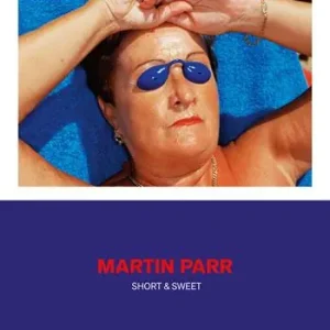 Novità Martin Parr. Short & sweet. Catalogo della mostra. Ediz. a colori