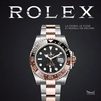 Rolex. La storia, le icone e i modelli da record. Ediz. a colori Acquista Ora