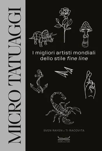 Micro tatuaggi. I migliori artisti mondiali dello stile «fine line». Ediz. illustrata Ultimissimo Modello