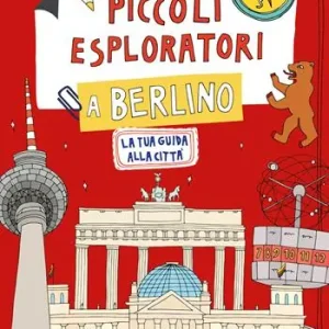 Prezzo Scontato Piccoli esploratori a Berlino. La tua guida alla città