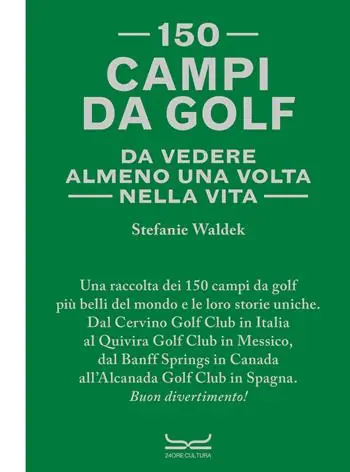 Scelto Dai Clienti 150 campi da golf da vedere almeno una volta nella vita
